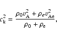 \begin{displaymath}c_{\rm k}^2 = \frac{\rho_0v_{\rm A}^2 + \rho_ev_{\rm Ae}^2}{\rho_0 + \rho_{\rm e}}
, \nonumber \end{displaymath}