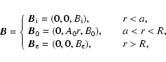 \begin{displaymath}
\vec{B}=\left \{
\begin{array}{l@{\qquad}l}
\vec{B}_{\rm i}...
... \vec{B}_{\rm e} = (0,0,B_{\rm e}), & r>R, \end{array} \right.
\end{displaymath}