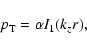 \begin{displaymath}
p_{\rm T}= \alpha I_1(k_zr), \end{displaymath}