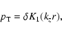 \begin{displaymath}
p_{\rm T}= \delta K_1(k_zr), \end{displaymath}