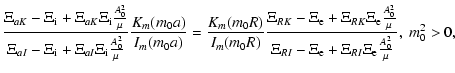$\displaystyle \frac{\Xi_{aK}-\Xi_{\rm i}+\Xi_{aK}\Xi_{\rm i}\frac{A_0^2}{\mu}}
...
...}{\mu}}
{\Xi_{RI}-\Xi_{\rm e}+\Xi_{RI}\Xi_{\rm e}\frac{A_0^2}{\mu}}, \ m_0^2>0,$