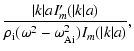 $\displaystyle \frac{\vert k\vert aI'_m(\vert k\vert a)}{\rho_{\rm i}(\omega^2 -
\omega_{\rm Ai}^2)I_m(\vert k\vert a)},$