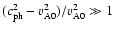 $(c_{\rm ph}^2 -
v_{\rm A0}^2)/v_{\rm A0}^2 \gg 1$