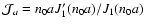 $\mathcal{J}_a = n_0aJ_1'(n_0a)/J_1(n_0a)$