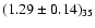 $(1.29 \pm 0.14)_{35}$