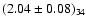 $(2.04
\pm 0.08)_{34}$