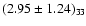 $(2.95 \pm 1.24)_{33}$