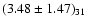 $(3.48 \pm 1.47)_{31}$