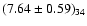 $(7.64 \pm 0.59)_{34}$