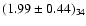 $(1.99
\pm 0.44)_{34}$