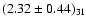 $(2.32 \pm 0.44)_{31}$