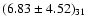 $(6.83 \pm 4.52)_{31}$
