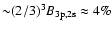 ${\sim}(2/3)^3 B_{3{\rm p},{\rm 2s}} \approx 4\%$