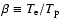 $\beta \equiv T_{\rm e}/T_{\rm p}$