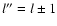 $l^{\prime \prime} = l \pm 1$