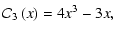$\displaystyle {\cal C}_3\left(x\right) = 4x^3 - 3x,$