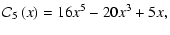$\displaystyle {\cal C}_5\left(x\right) = 16x^5 - 20x^3 + 5x,$