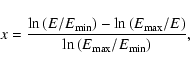 \begin{displaymath}x= \frac{ \ln{\left(E/E_{\rm {min}}\right)} - \ln{\left(E_{\r...
...}}/E\right)} }{\ln{\left(E_{\rm {max}}/E_{\rm {min}}\right)}},
\end{displaymath}