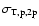 $\sigma_{\rm {T,p},2p}$