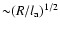 ${\sim}(R/l_{\rm a})^{1/2}$