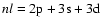 $nl=2{\rm p}+3{\rm s}+3{\rm d}$