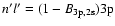 $n^\prime l^\prime=(1-B_{3{\rm p},2{\rm s}})3{\rm p}$