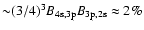 ${\sim}(3/4)^3 B_{4{\rm s,3p}} B_{\rm 3p,2s} \approx 2\%$