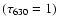 $(\tau_{630}=1)$
