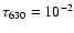 $\tau _{630}=10^{-2}$