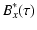 $\displaystyle B_x^{*}(\tau)$