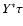 $Y^{*} \tau $