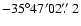 $-35^{\circ}47'02\hbox{$.\!\!^{\prime\prime}$ }2$