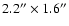 $2.2''\times 1.6''$