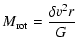 $\displaystyle M_{\rm {rot}} = \frac{\delta v^2r}{G}$