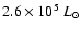 $2.6\times 10^5~L_{\odot}$