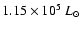 $1.15\times
10^5~L_{\odot}$