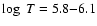 $\log~T=5.8{-}6.1$