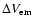 $\Delta V_{\rm em}$