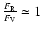 $\frac{F_{\rm R}}{F_{\rm V}}\simeq 1$