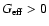 $G_{\rm eff}>0$