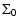 $\displaystyle \Sigma_0$