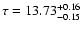 $\tau = 13.73^{+ 0.16}_{-0.15}$