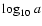 ${\log}_{10}~ a$
