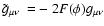 $\tilde{g}_{\mu\nu}~=
-~2F(\phi)g_{\mu\nu}$