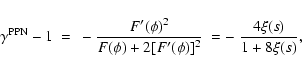 \begin{displaymath}
\gamma^{\rm PPN}-1~=~-\frac{F'(\phi)^2}{F(\phi)+2[F'(\phi)]^2}~=-~\frac{4\xi(s)}{1+8\xi(s)} ,
\end{displaymath}