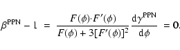 \begin{displaymath}\beta^{\rm PPN}-1~=~\frac{F(\phi){\cdot}
F'(\phi)}{F(\phi)+3[F'(\phi)]^2}\frac{{\rm d}\gamma^{\rm PPN}}{{\rm d}\phi}~=0 .
\end{displaymath}