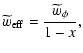 $\displaystyle \widetilde{w}_{\rm eff} = {\widetilde{w}_{\phi}\over 1-x} ,$