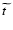 $\displaystyle \protect\widetilde{t}$