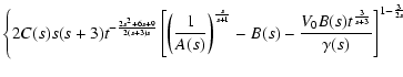 $\displaystyle \Bigg\{2 C(s) s (s+3)
t^{-\frac{2s^2+6s+9}{2(s+3)s}}
\left[\left(...
...1}}-B(s)-\frac{V_0
B(s) t^{\frac{3}{s+3}} }{\gamma(s)}\right]^{1-\frac{3}{2 s}}$