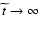 $\widetilde{t}\rightarrow
\infty$